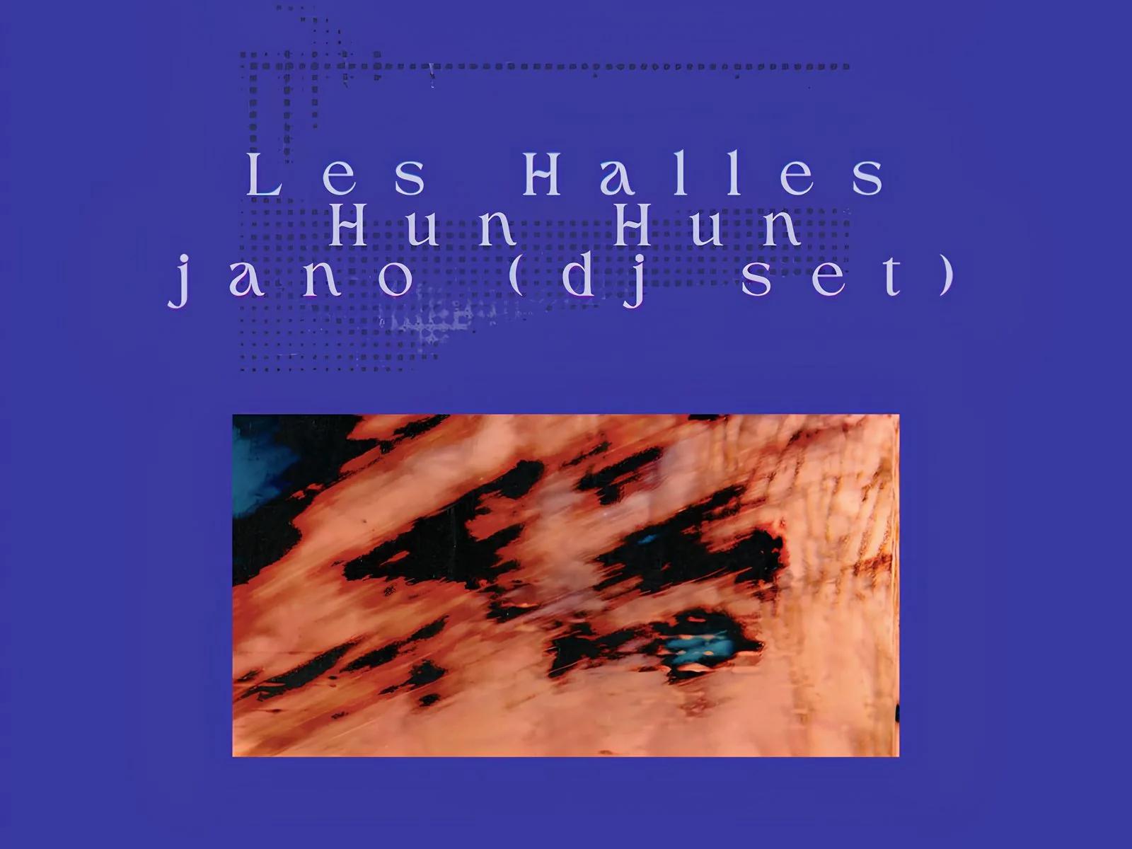 Les Halles X Hun Hun X jano (dj set)