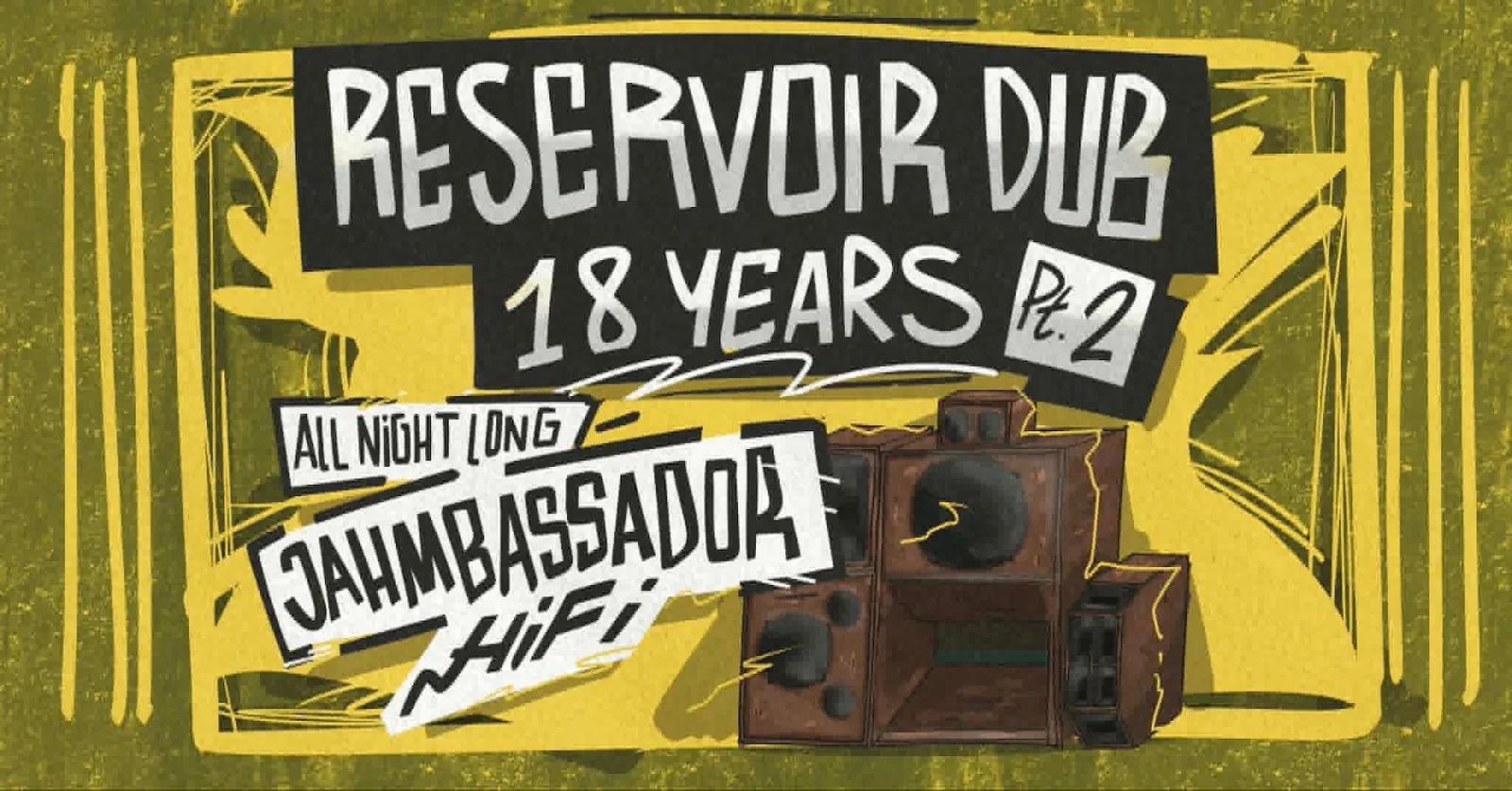 Reservoir Dub 18 Years Pt 2 w/ Jahmbassador
