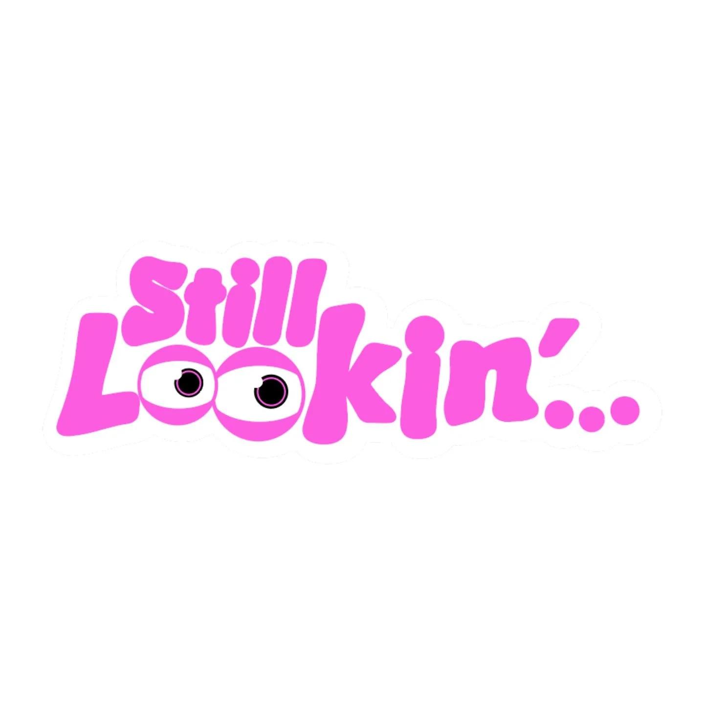 still lookin'
