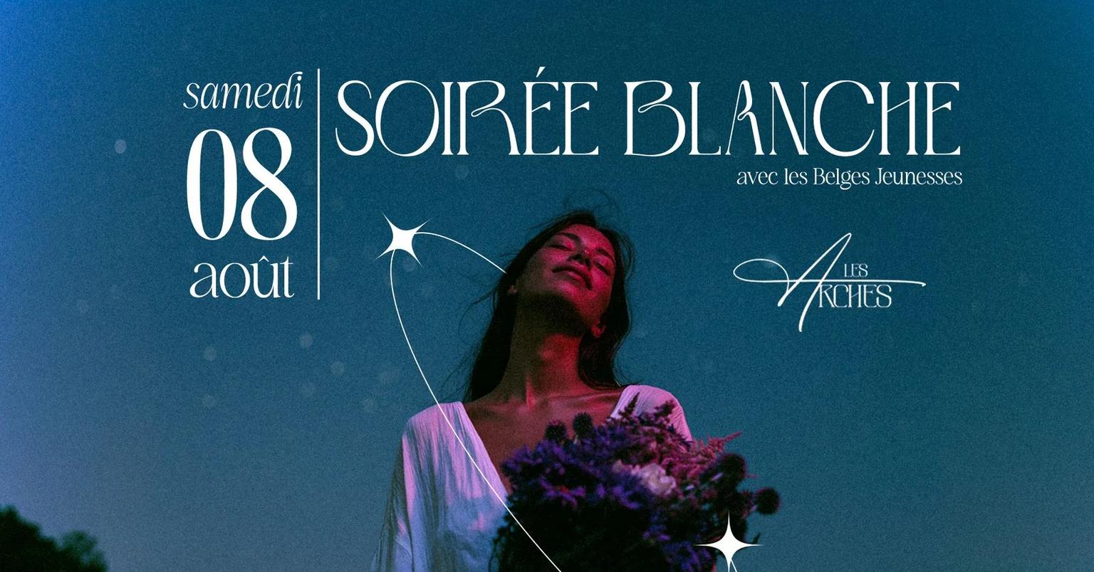 Soirée Blanche ✧ Les Arches x Les Belges Jeunesses ✧ [Entrée gratuite < 00:00]