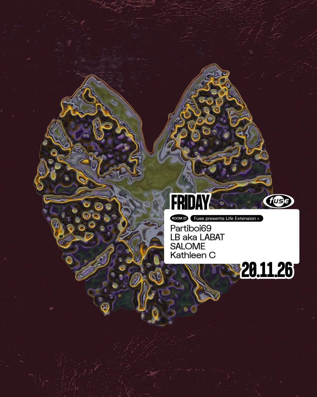Fuse presents Life Extension w/ Partiboi69, LB aka LABAT & SALOME