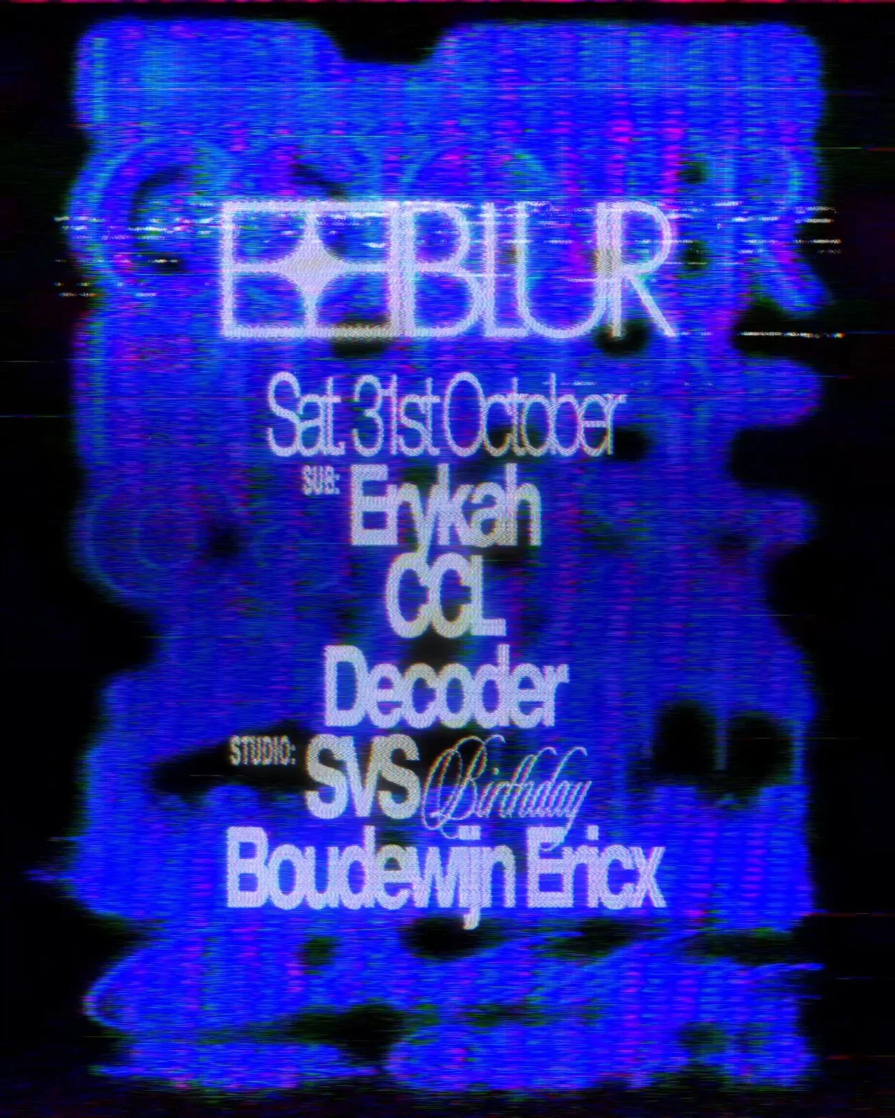 BLUR x SVS’ birthday with Decoder, CCL, Boudewijn Ericx