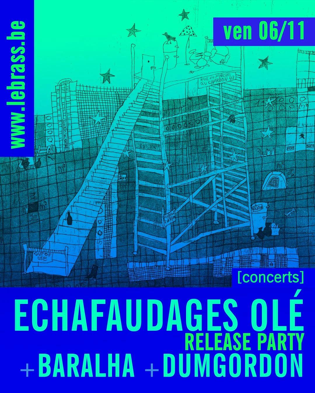 ECHAFAUDAGES OLÉ release party + Baralha + Dumgordon