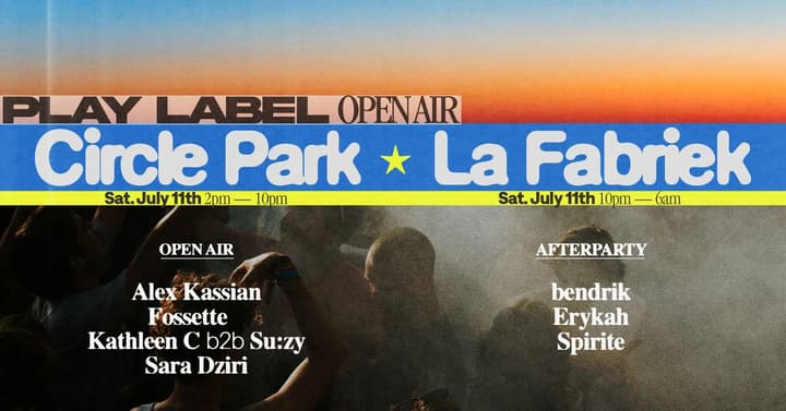 Play Label Open Air & Afterparty • Circle Park x La Fabriek (16 hours)
