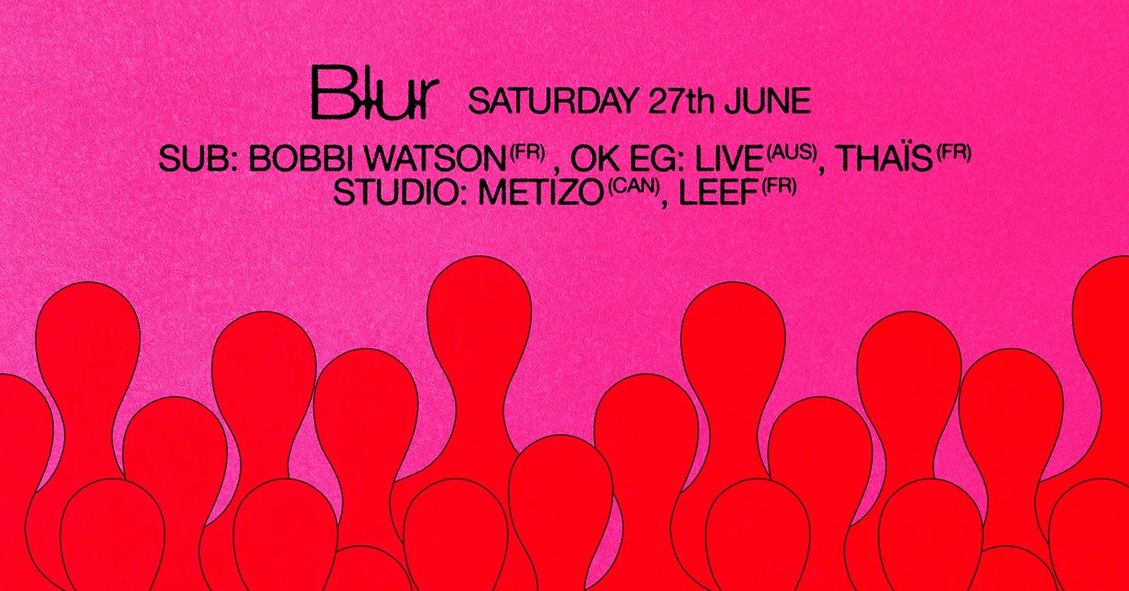 BLUR with OK EG (live), Thaïs, Bobbi Watson, Metizo, Leef