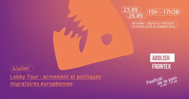 Lobby Tour : armement et politiques migratoires européennes