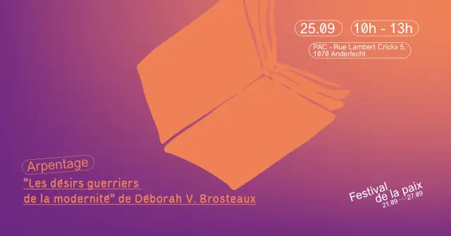 Arpentage : Les désirs guerriers de la modernité de Déborah Brostaux (Festival de la Paix)