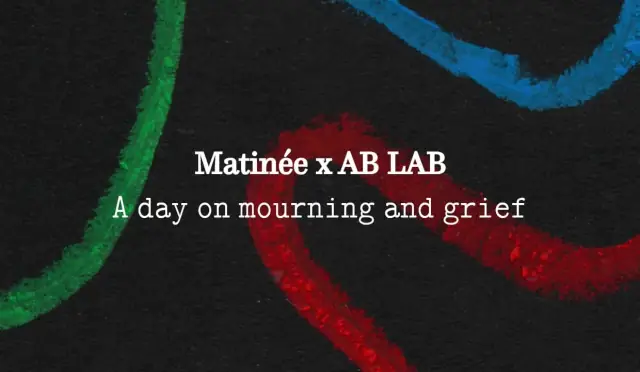 Matinée: A day on mourning & grief